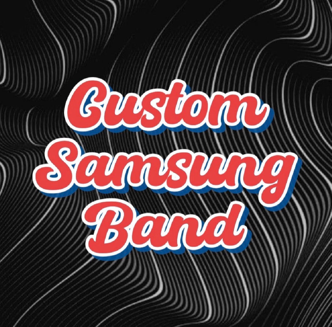 Custom Samsung Band